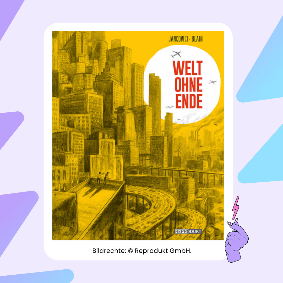 Comic-Cover „Eine Welt ohne Ende“: Gelb dargestellte Stadt mit grauen Hochhäusern und Straßen. Zwei Menschen stehen auf einem Dach und blicken über die Stadt. Im Hintergrund sind Windräder und rauchende Fabrikschornsteine zu sehen.