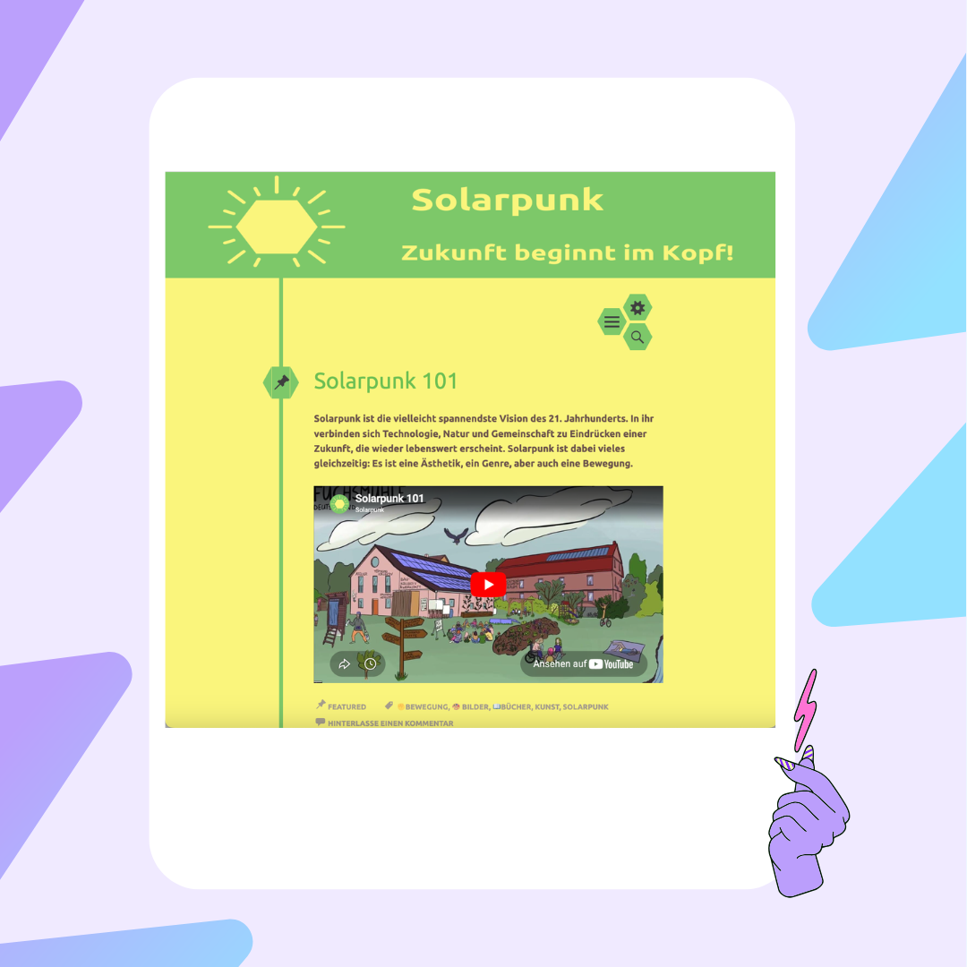 Screenshot eines Blogbeitrags zu Solarpunk. Grüner Kasten mit der Überschrift „Solarpunk – Zukunft beginnt im Kopf“. Darunter ein eingebettetes YouTube-Video „Solarpunk 101“ mit einem Vorschaubild eines Hauses mit Solardächern, einem Garten und Menschen.